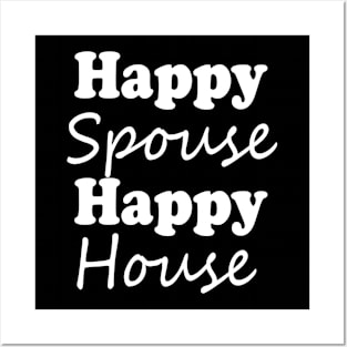 Happy Spouse Happy House Posters and Art